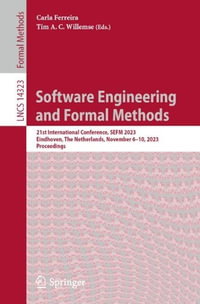 Software Engineering and Formal Methods : 21st International Conference, SEFM 2023, Eindhoven, The Netherlands, November 6-10, 2023, Proceedings - Carla Ferreira