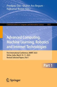 Advanced Computing, Machine Learning, Robotics and Internet Technologies : First International Conference, AMRIT 2023, Silchar, India, March 10-11, 2023, Revised Selected Papers, Part I - Prodipto Das
