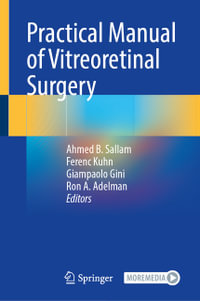 Practical Manual of Vitreoretinal Surgery - Ahmed B. Sallam
