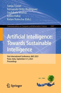 Artificial Intelligence: Towards Sustainable Intelligence : First International Conference, AI4S 2023, Pune, India, September 4-5, 2023, Proceedings - Edlira Vakaj