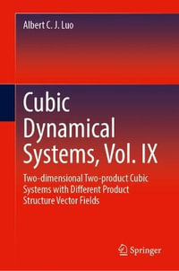 Cubic Dynamical Systems, Vol. IX : Two-dimensional Two-product Cubic Systems with Different Product Structure Vector Fields - Albert C. J. Luo