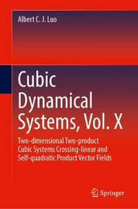 Cubic Dynamical Systems, Vol. X : Two-Dimensional Two-Product Cubic Systems Crossing-Linear and Self-Quadratic Product Vector Fields - Albert C. J. Luo