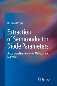 Extraction of Semiconductor Diode Parameters : A Comparative Review of Methods and Materials - Richard Ocaya