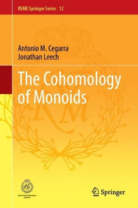 The Cohomology of Monoids : Rsme Springer - Antonio M. Cegarra