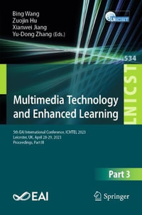 Multimedia Technology and Enhanced Learning : 5th EAI International Conference, ICMTEL 2023, Leicester, UK, April 28-29, 2023, Proceedings, Part III - Bing Wang