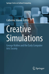 Creative Simulations : George Mallen and the Early Computer Arts Society - Catherine Mason