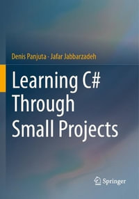 Learning C# Through Small Projects - Denis Panjuta