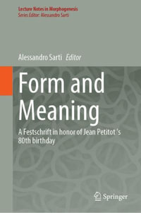 Morphology, Neurogeometry, Semiotics : A Festschrift in Honor of Jean Petitot 's 80th Birthday - Alessandro Sarti