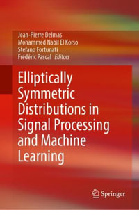 Elliptically Symmetric Distributions in Signal Processing and Machine Learning - Frederic Pascal