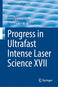 Progress in Ultrafast Intense Laser Science XVII : Topics in Applied Physics - Kaoru Yamanouchi