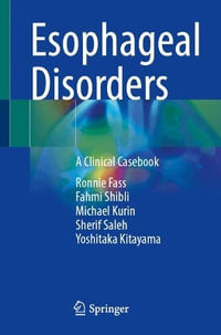 Esophageal Disorders : A Clinical Casebook - Ronnie Fass