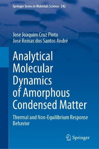 Analytical Molecular Dynamics of Amorphous Condensed Matter : Thermal and Non-equilibrium Response Behavior - Jose Joaquim Costa Cruz Pinto