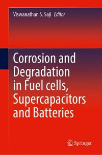 Corrosion and Degradation in Fuel Cells, Supercapacitors and Batteries - Viswanathan S. Saji