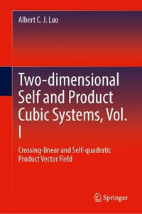 Two-dimensional Self and Product Cubic Systems, Vol. I : Crossing-linear and Self-quadratic Product Vector Field - Albert C. J. Luo