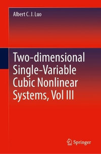 Two-dimensional Single-Variable Cubic Nonlinear Systems, Vol III - Albert C. J. Luo