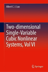 Two-dimensional Single-Variable Cubic Nonlinear Systems, Vol VI - Albert C. J. Luo