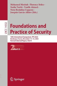 Foundations and Practice of Security : 16th International Symposium, FPS 2023, Bordeaux, France, December 11-13, 2023, Revised Selected Papers, Part II - Mohamed Mosbah