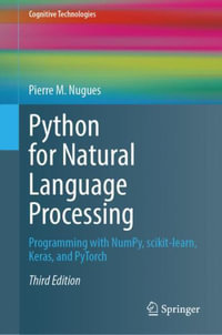 Python for Natural Language Processing : Programming with NumPy, scikit-learn, Keras, and PyTorch - Pierre M. Nugues