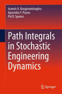 Path Integrals in Stochastic Engineering Dynamics : Physics and Astronomy (R0) - Ioannis A. Kougioumtzoglou