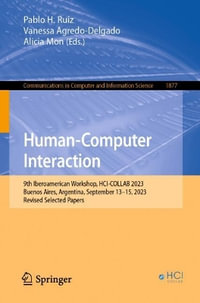 Human-Computer Interaction : 9th Iberoamerican Workshop, HCI-COLLAB 2023, Buenos Aires, Argentina, September 13-15, 2023, Revised Selected Papers - Alicia Mon