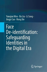 Face De-identification : Safeguarding Identities in the Digital Era - Bo Liu