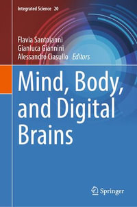 Mind, Body, and Digital Brains : Integrated Science : Book 20 - Flavia Santoianni