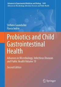 Probiotics and Child Gastrointestinal Health : Advances in Microbiology, Infectious Diseases and Public Health Volume 19 - Stefano Guandalini