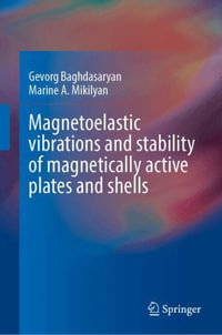 Magnetoelastic vibrations and stability of magnetically active plates and shells - Gevorg Baghdasaryan