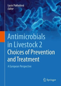 Antimicrobials in Livestock 2: Choices of Prevention and Treatment : A European Perspective - Lucie Pokludova