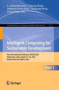 Intelligent Computing for Sustainable Development : First International Conference, ICICSD 2023, Hyderabad, India, August 25-26, 2023, Revised Selected Papers, Part I - Danilo Pelusi