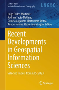 Recent Developments in Geospatial Information Sciences : Selected Papers from iGISc 2023 - Hugo Carlos-Martinez