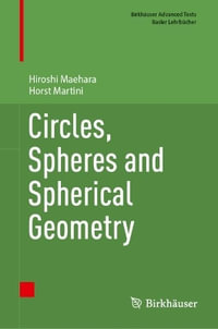 Circles, Spheres and Spherical Geometry : Birkhï¿½user Advanced Texts Basler Lehrbï¿½cher - Hiroshi Maehara