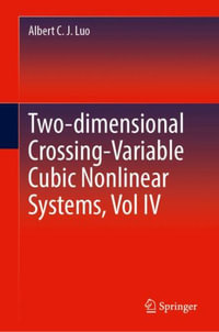 Two-dimensional Crossing-Variable Cubic Nonlinear Systems, Vol IV - Albert C. J. Luo