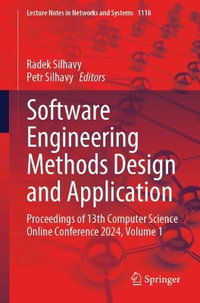 Software Engineering Methods Design and Application : Proceedings of 13th Computer Science Online Conference 2024, Volume 1 - Petr Silhavy