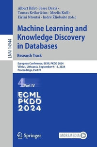 Machine Learning and Knowledge Discovery in Databases. Research Track : European Conference, ECML PKDD 2024, Vilnius, Lithuania, September 9-13, 2024, Proceedings, Part IV - Albert Bifet
