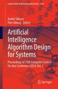 Artificial Intelligence Algorithm Design for Systems : Proceedings of 13th Computer Science Online Conference 2024, Volume 3 - Petr Silhavy