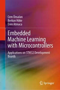 Embedded Machine Learning with Microcontrollers : Applications on STM32 Development Boards - Cem Ünsalan