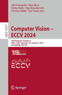 Computer Vision - ECCV 2024 : 18th European Conference, Milan, Italy, September 29-October 4, 2024, Proceedings, Part XIX - Ales Leonardis