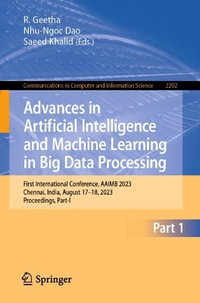 Advances in Artificial Intelligence and Machine Learning in Big Data Processing : First International Conference, AAIMB 2023, Chennai, India, August 17-18, 2023, Proceedings, Part-I - Nhu-Ngoc Dao
