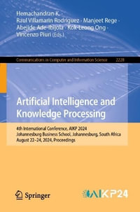 Artificial Intelligence and Knowledge Processing : 4th International Conference, AIKP 2024, Johannesburg Business School, Johannesburg, South Africa, August 22-24, 2024, Proceedings - Abejide Ade-Ibijola