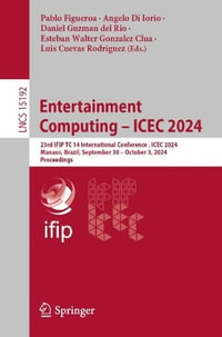 Entertainment Computing - ICEC 2024 : 23rd IFIP TC 14 International Conference, ICEC 2024, Manaus, Brazil, September 30 - October 3, 2024, Proceedings - Angelo Di Iorio