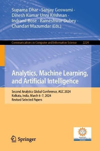 Analytics, Machine Learning, and Artificial Intelligence : Second Analytics Global Conference, AGC 2024, Kolkata, India, March 6-7, 2024, Revised Selected Papers - Chandan Mazumdar