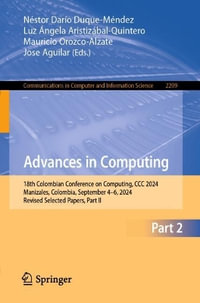 Advances in Computing : 18th Colombian Conference on Computing, CCC 2024, Manizales, Colombia, September 4-6, 2024, Revised Selected Papers, Part II - Jose Aguilar