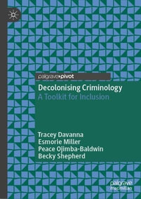 Decolonising Criminology : A Toolkit for Inclusion - Tracey Davanna