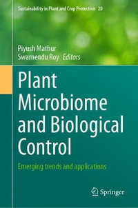 Plant Microbiome and Biological Control : Emerging trends and applications - Piyush Mathur