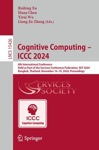 Cognitive Computing - ICCC 2024 : 8th International Conference, Held as Part of the Services Conference Federation, SCF 2024, Bangkok, Thailand, November 16-19, 2024, Proceedings - Ruifeng Xu