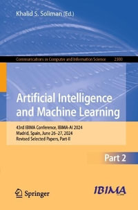 Artificial Intelligence and Machine Learning : 43rd IBIMA Conference, IBIMA-AI 2024, Madrid, Spain, June 26-27, 2024, Revised Selected Papers, Part-II - Khalid S. Soliman