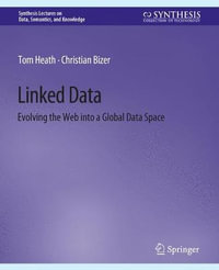 Linked Data : Evolving the Web into a Global Data Space - Christian Bizer