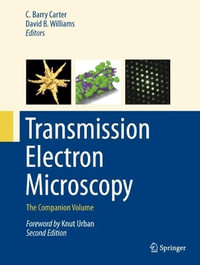 Transmission Electron Microscopy : The Companion Volume - C. Barry Carter