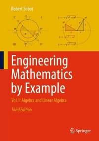 Engineering Mathematics by Example : Vol. I: Algebra and Linear Algebra - Robert Sobot